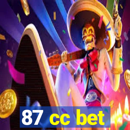 87 cc bet